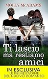 Ti lascio ma restiamo amici by Molly McAdams