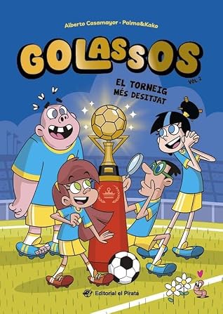 Golassos 02 - El torneig més desitjat: El futbol mai havia estat tan divertit! Un equip de futbol insòlit que ho peta, amistat i molt d'humor. A partir de 8 anys.