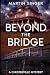 Beyond the Bridge