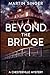 Beyond the Bridge by Martin  Singer