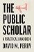The Public Scholar: A Practical Handbook