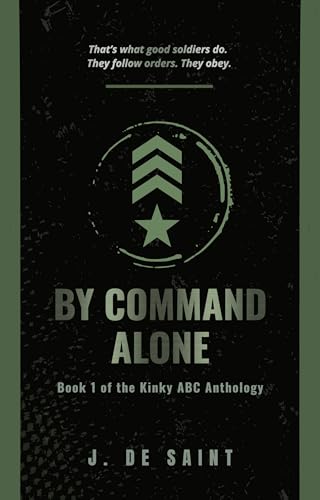 By Command Alone: Book 1 of the Kinky ABC Anthology (Kindle Edition)