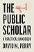 The Public Scholar: A Pract...