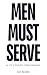 Men Must Serve: The Path to...