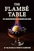 THE FLAMBE TABLE : 50 Shows...