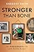 Stronger Than Bone: An Unbr...