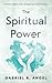 The Spiritual Power: Christian Guide to Faith, Strength, and Inner Excellence