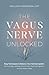 The Vagus Nerve Unlocked: E...