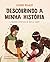 Descobrindo a minha históri...
