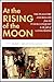 At the Rising of the Moon by Marc Mulholland