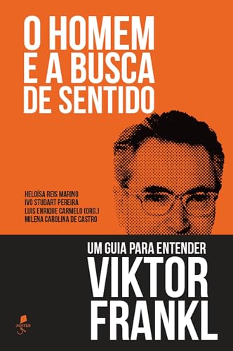 O homem e a busca de sentido: Um guia para entender Viktor Frankl (Portuguese Edition)