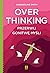 Overthinking. Przerwij gonitwę myśli