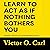 Learn to Act as If Nothing Bothers You by Victor O. Carl