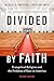 Divided by Faith: Evangelical Religion and the Problem of Race in America, Second Edition