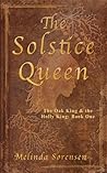 The Solstice Queen: The Oak King & The Holly King: Book One
