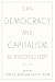 Can Democracy and Capitalism Be Reconciled?