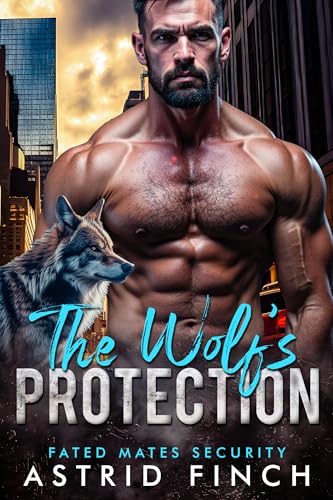 The Wolf's Protection: A Shifter Bodyguard Romance Novella (Fated Mates Security Book 1)