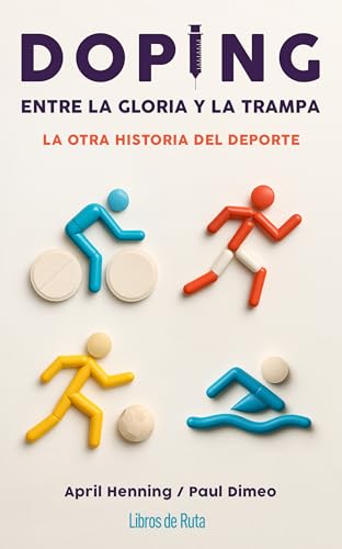 Doping. Entre la gloria y la trampa: La otra historia del deporte (Spanish Edition)