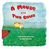 A Mouse and Two Cows: A humorous rhyming story about making friends when you least expect it...