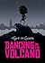 Dancing on the Volcano