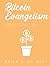 The Big Bitcoin Evangelism by Brian E De Mint