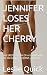 JENNIFER LOSES HER CHERRY: ...