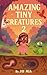 Amazing Tiny Creatures 2: 5...