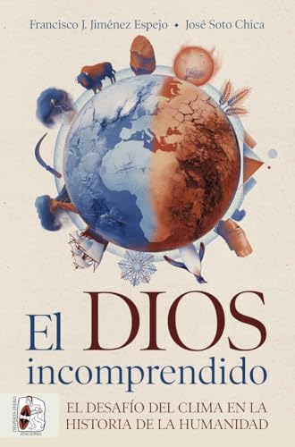El dios incomprendido: El desafío del clima en la historia de la humanidad (Paperback)