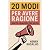 20 Modi per Avere Ragione -...