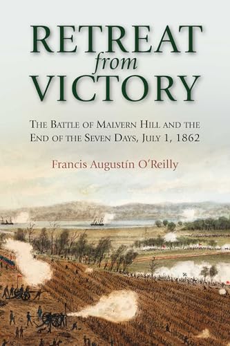 Retreat from Victory: The Battle of Malvern Hill and the End of the Seven Days, July 1, 1862 (Hardcover)