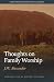 Thoughts on Family Worship