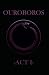 OUROBOROS -ACT I-