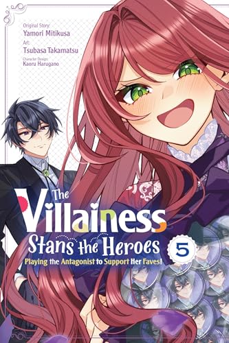 The Villainess Stans the Heroes: Playing the Antagonist to Support Her Faves!, Vol. 5 (Volume 5)