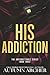 His Addiction (Discreet Cover Edition of The Unforgettable Series)