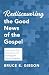 Rediscovering the Good News of the Gospel by Bruce E. Gibson