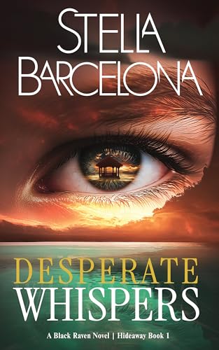 Desperate Whispers: (Hideaway Book 1) (Black Raven: Hideaway)