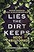 Lies the Dirt Keeps by Heidi Christopher