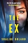 The Ex by Shalini Boland