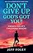 Don't Give Up, God's Got You! by Jeff Foley