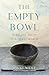 The Empty Bowl: Pursuing Truth in a Messy World