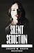 Silent Seduction: The Art a...