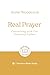 Real Prayer: Connecting with Our Heavenly Father: 7-Session Bible Study (Easy-to-use Bible-study workbook with discussion questions and Leader’s Guide ... great for small groups) (Good Book Guides)