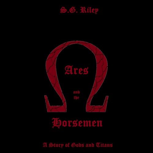 Ares and the Horsemen: A Story of Gods and Titans (Kindle Edition)
