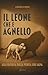 Il leone che è agnello: all...