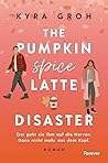 The Pumpkin Spice Latte Disaster by Kyra Groh