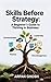 Skills Before Strategy:: A ...