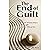 The End of Guilt: Realizing Your Innocence through A Course in Miracles