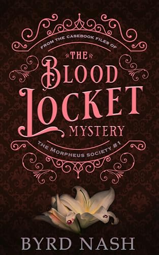 The Blood Locket Mystery: From the Casebook Files of the Morpheus Society #1 (Kindle Edition)