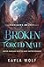 Broken Forced Mate by Kayla Wolf
