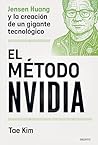 El método Nvidia: Jensen Huang y la creación de un gigante tecnológico (Deusto) (Spanish Edition)